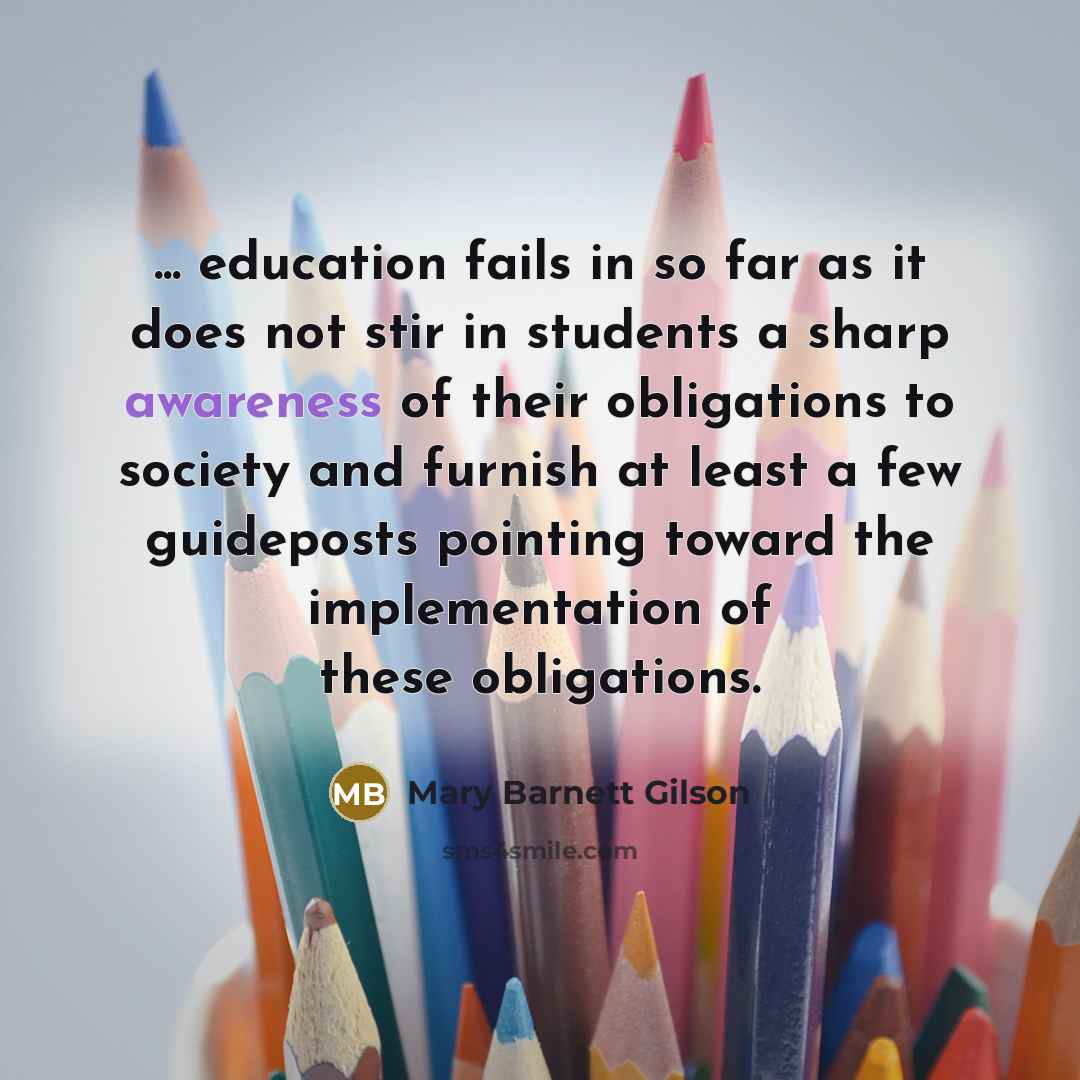 “... education fails in so far as it does not…” quote by Mary Barnett Gilson