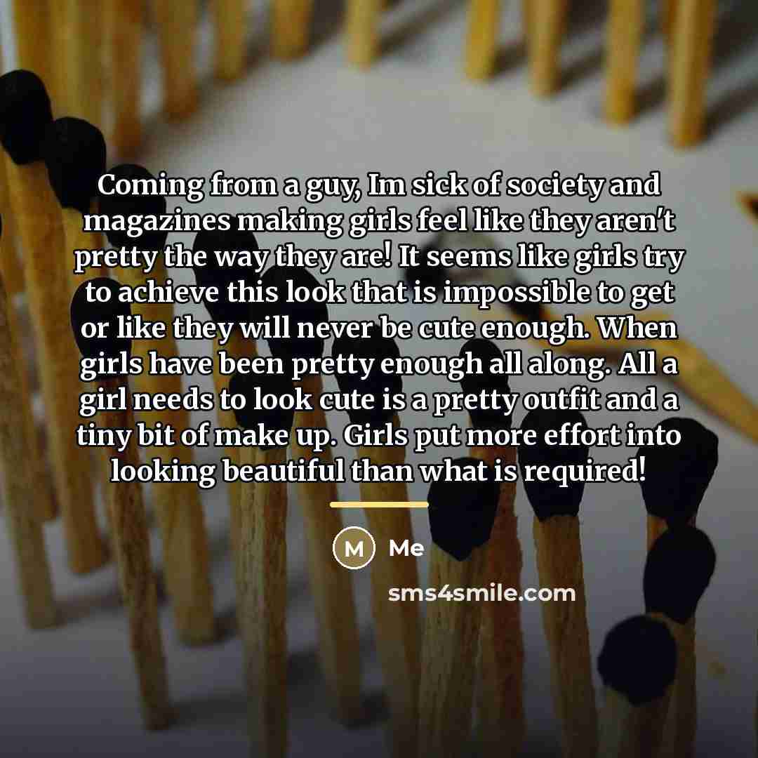 “Coming from a guy, Im sick of society and magazines…” quote by Me