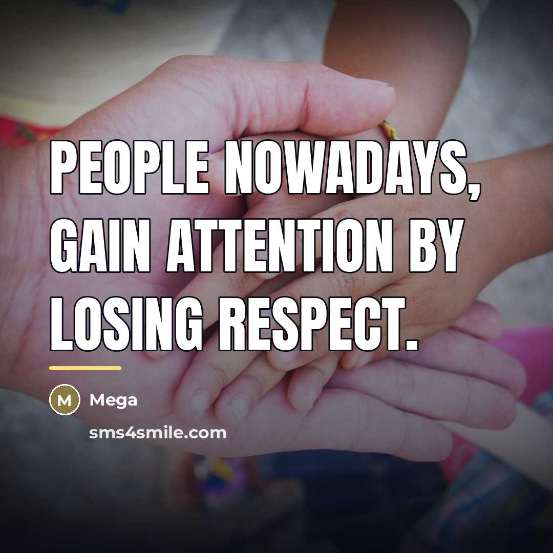 “People nowadays, gain attention by losing respect.…” quote by Mega