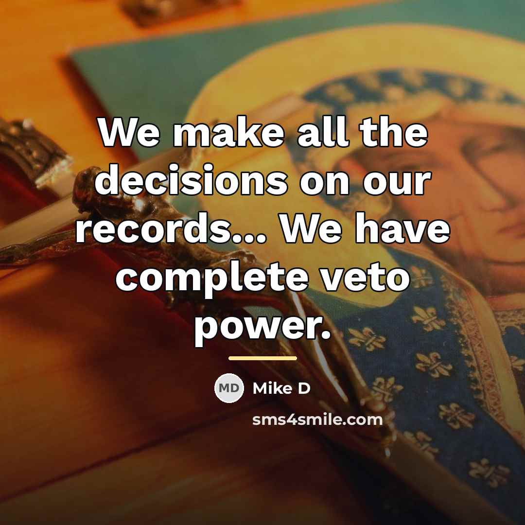 “We make all the decisions on our records... We have…” quote by Mike D