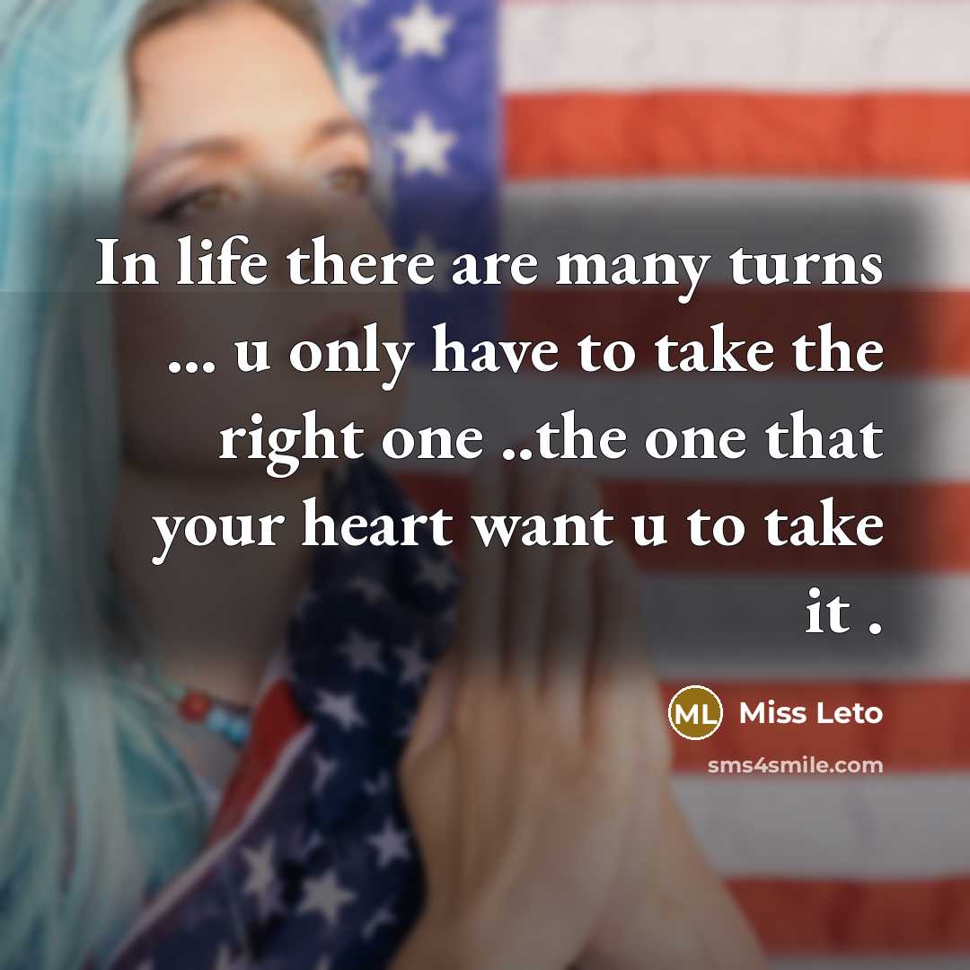 “In life there are many turns ... u only have…” quote by Miss Leto