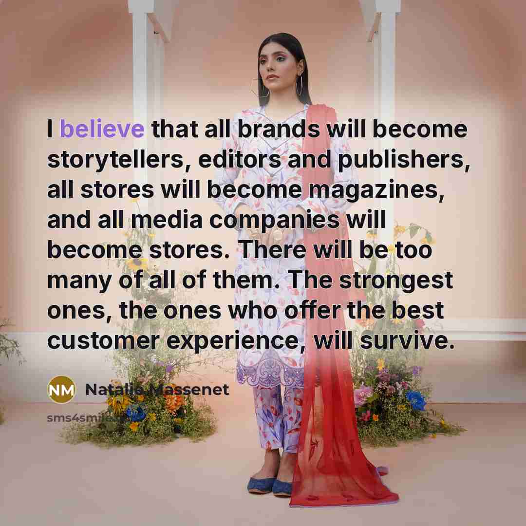 “I believe that all brands will become storytellers, editors and…” quote by Natalie Massenet