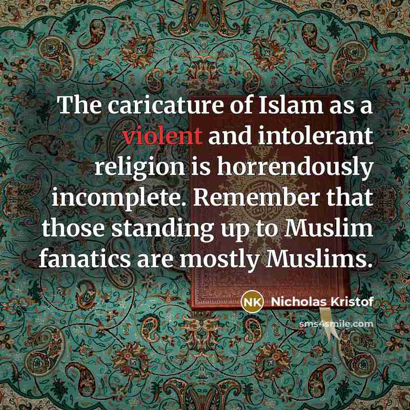 “The caricature of Islam as a violent and intolerant religion…” quote by Nicholas Kristof