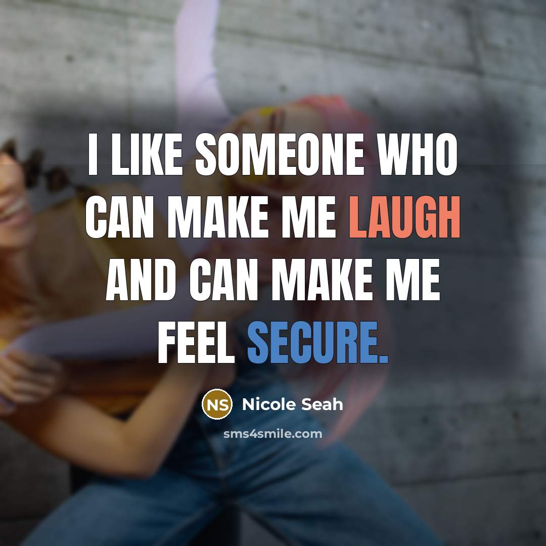 “I like someone who can make me laugh and can…” quote by Nicole Seah