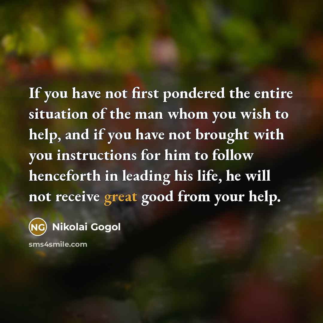 “If you have not first pondered the entire situation of…” quote by Nikolai Gogol