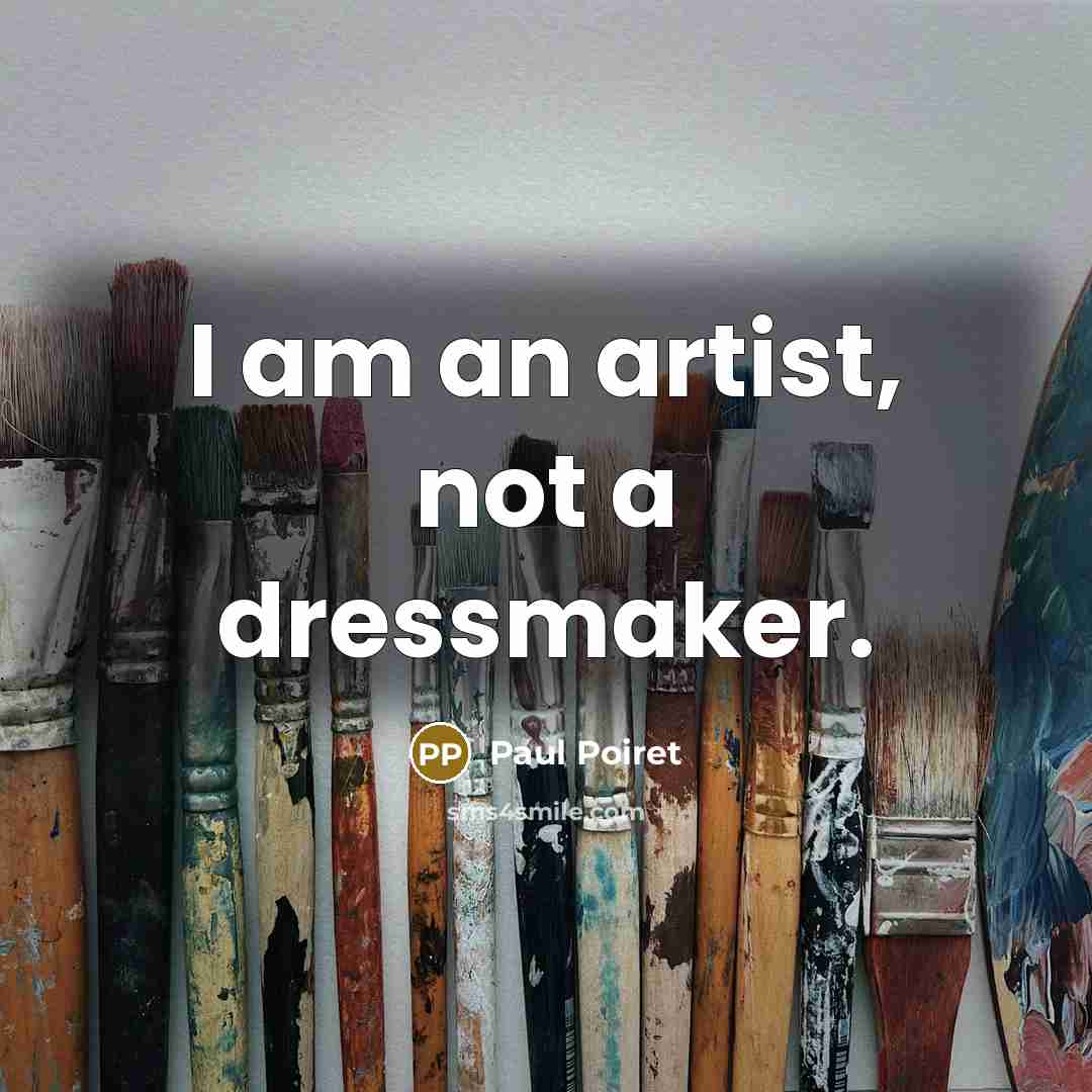“I am an artist, not a dressmaker.…” quote by Paul Poiret