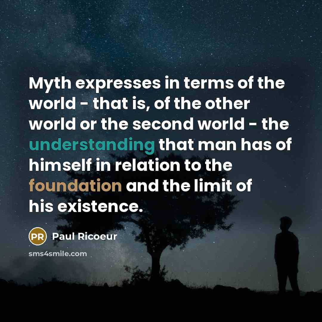 “Myth expresses in terms of the world - that is,…” quote by Paul Ricoeur