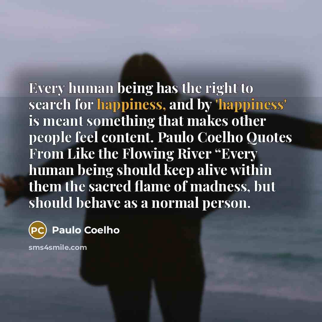 “Every human being has the right to search for happiness,…” quote by Paulo Coelho