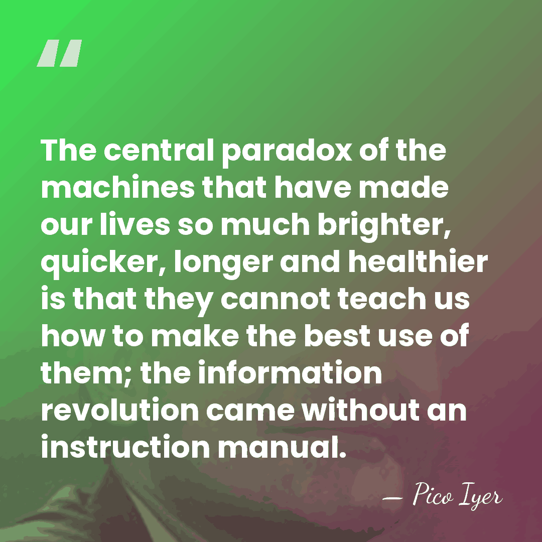The central paradox of the machines that have made our lives so&hellip; - Pico Iyer