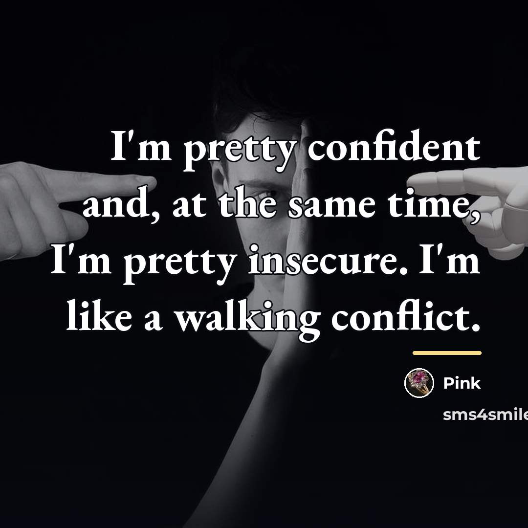 “I'm pretty confident and, at the same time, I'm pretty…” quote by Pink