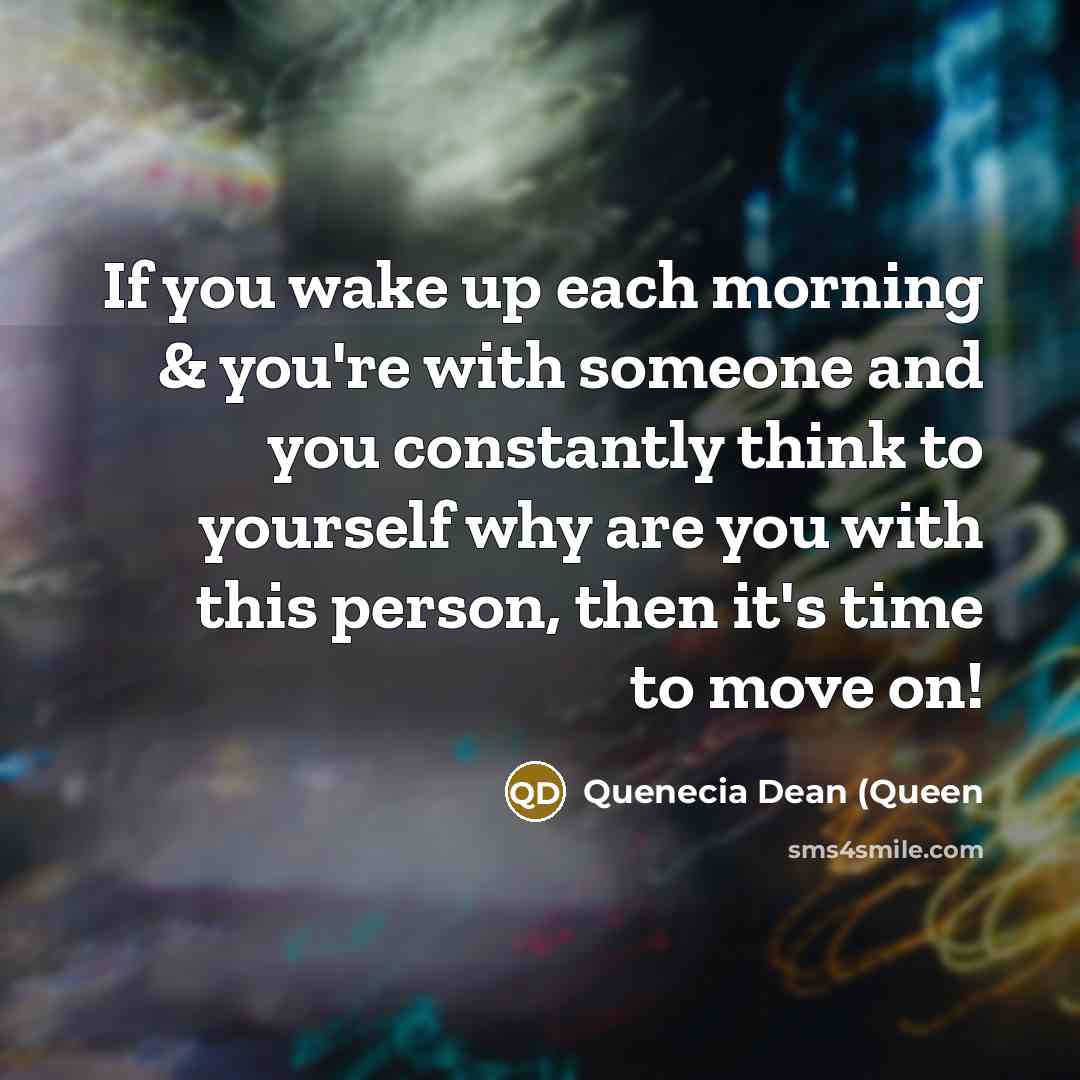 “If you wake up each morning & you're with someone…” quote by Quenecia Dean (Queen