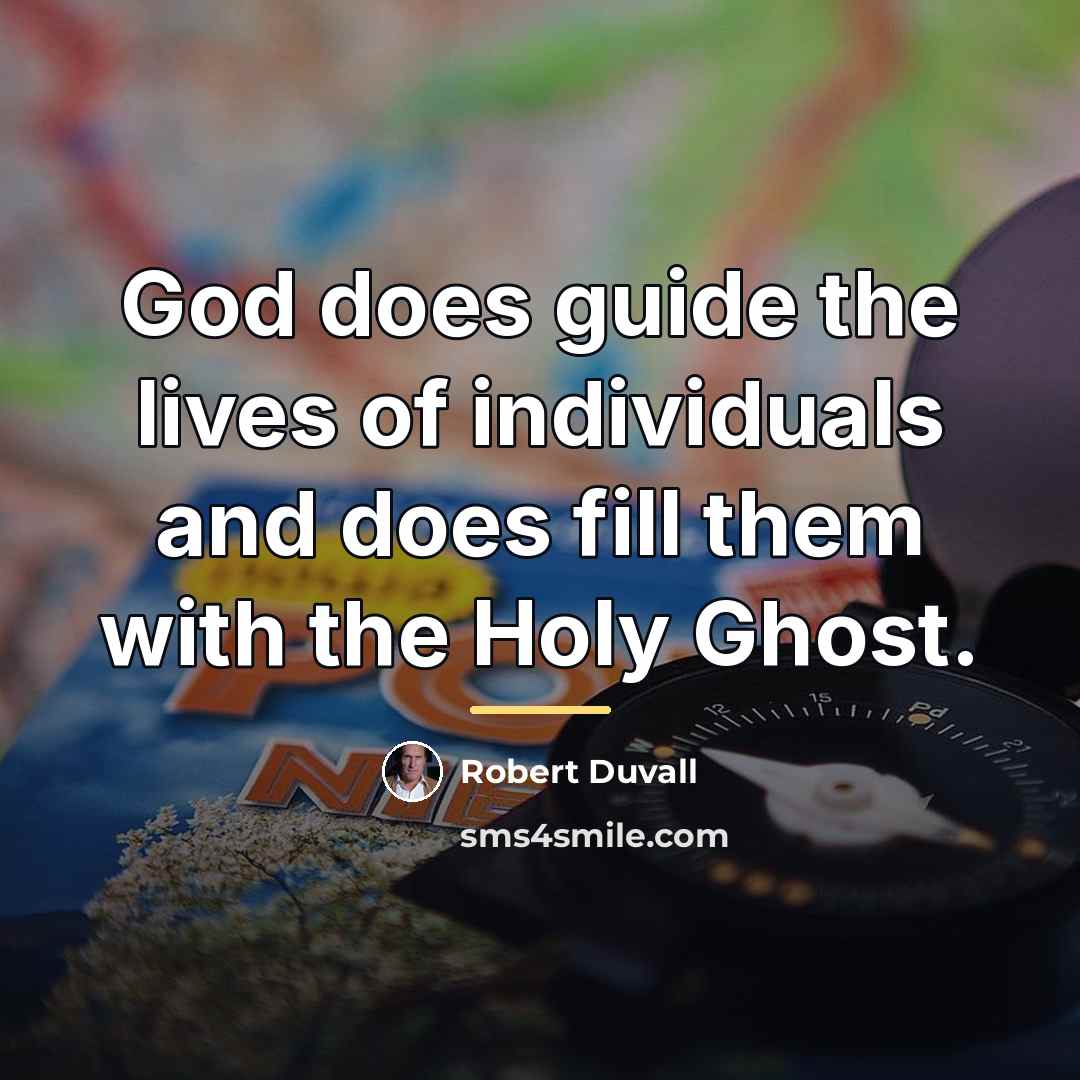 “God does guide the lives of individuals and does fill…” quote by Robert Duvall