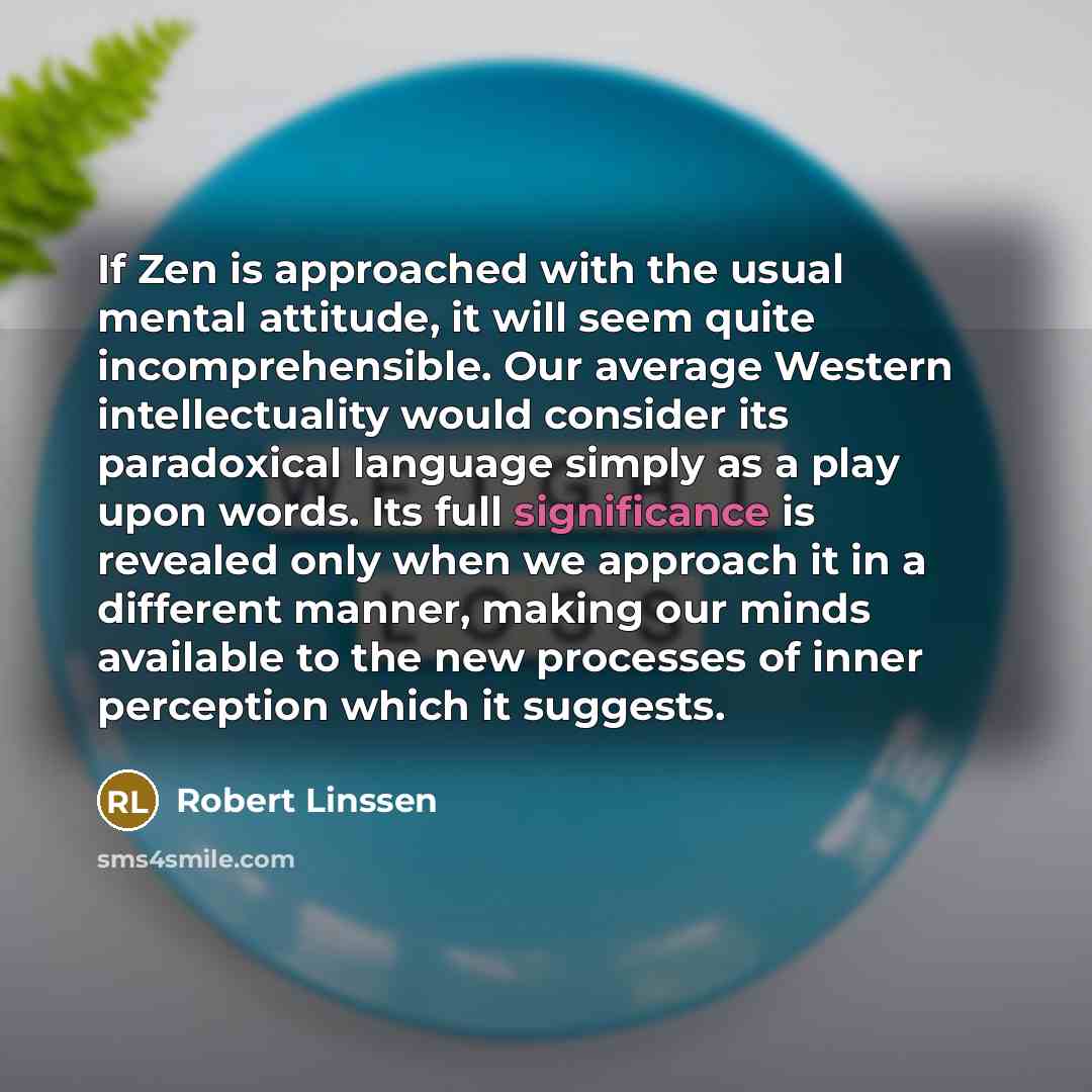 “If Zen is approached with the usual mental attitude, it…” quote by Robert Linssen