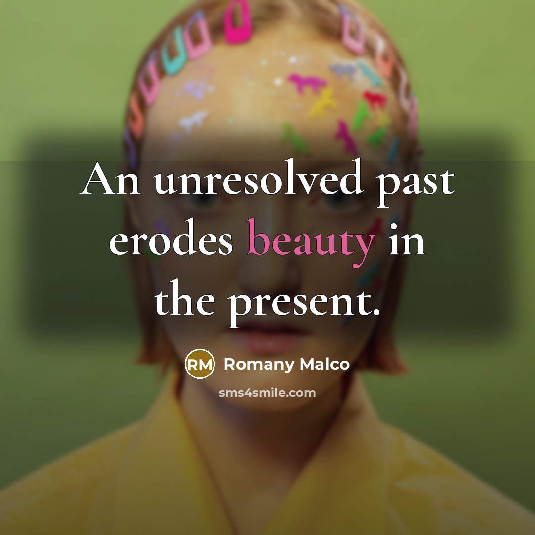 “An unresolved past erodes beauty in the present.…” quote by Romany Malco