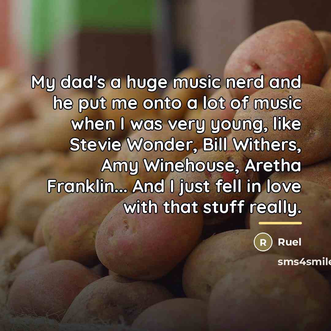 “My dad's a huge music nerd and he put me…” quote by Ruel