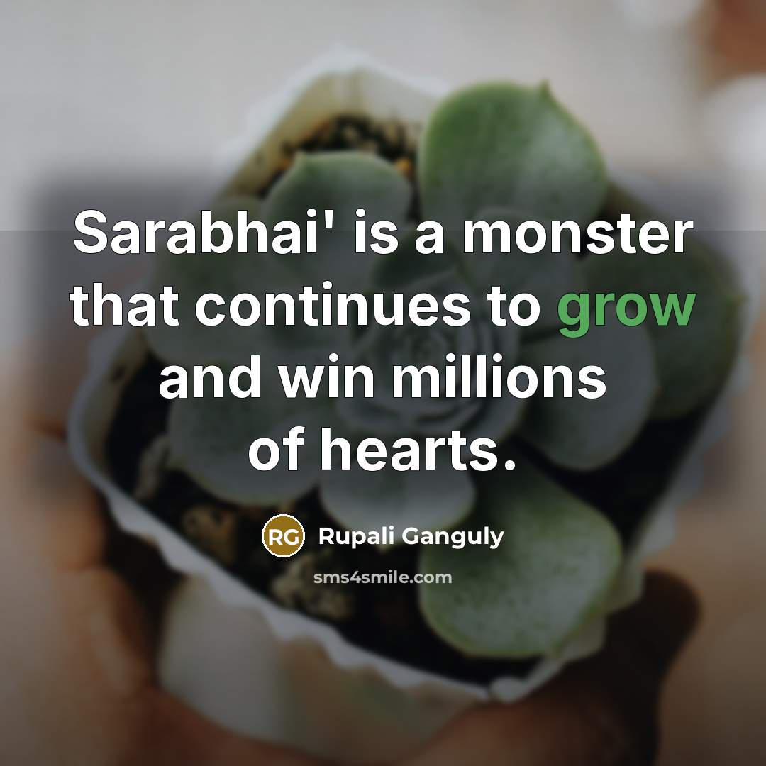 “Sarabhai' is a monster that continues to grow and win…” quote by Rupali Ganguly