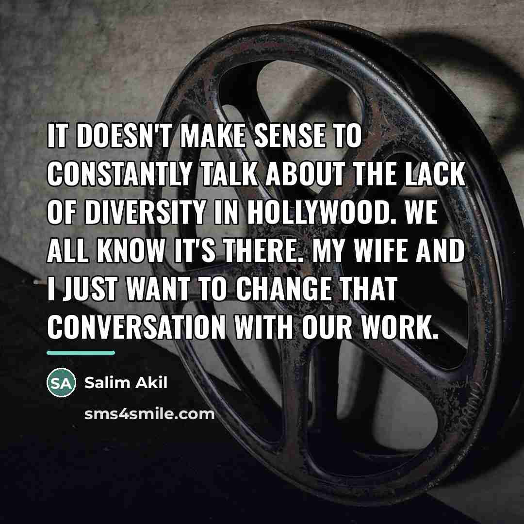 “It doesn't make sense to constantly talk about the lack…” quote by Salim Akil