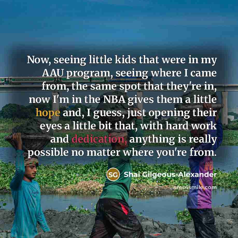 “Now, seeing little kids that were in my AAU program,…” quote by Shai Gilgeous-Alexander