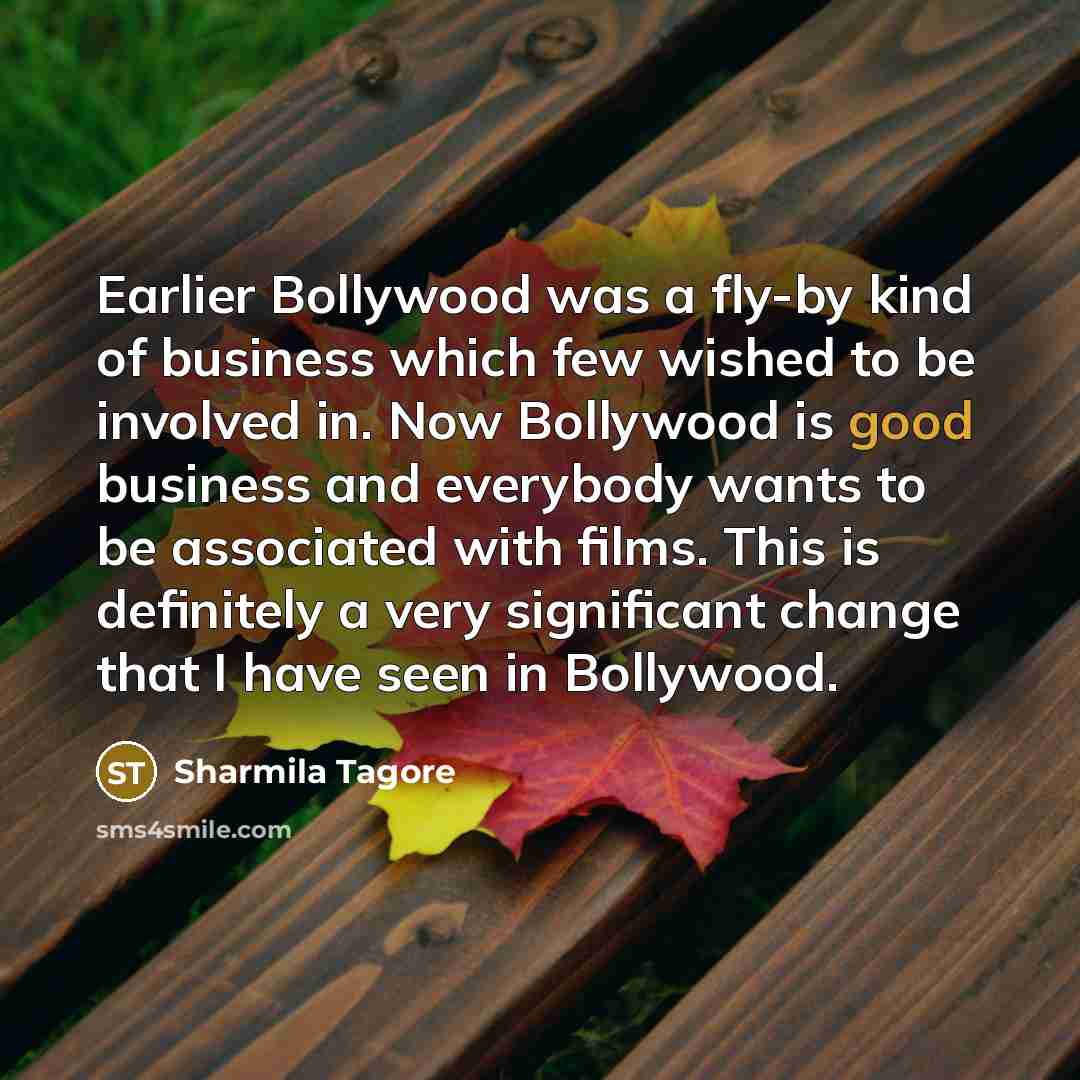 “Earlier Bollywood was a fly-by kind of business which few…” quote by Sharmila Tagore