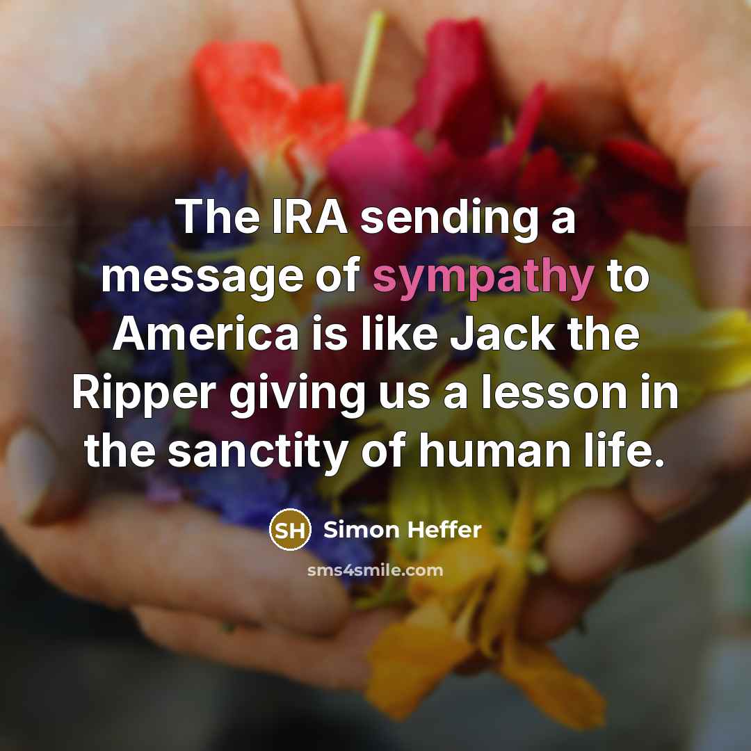 “The IRA sending a message of sympathy to America is…” quote by Simon Heffer