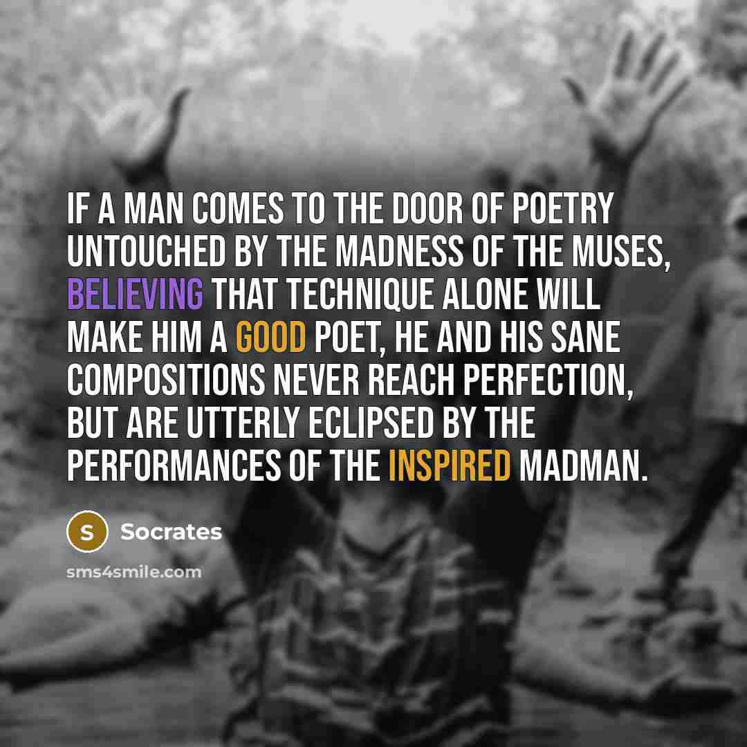 “If a man comes to the door of poetry untouched…” quote by Socrates