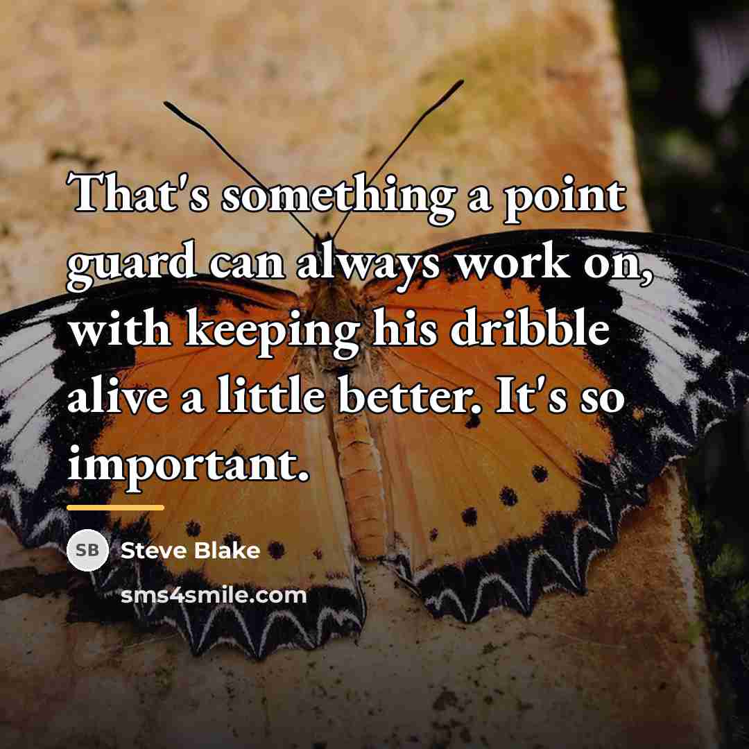 “That's something a point guard can always work on, with…” quote by Steve Blake