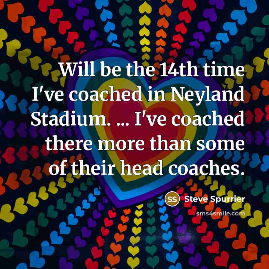 “Will be the 14th time I've coached in Neyland Stadium.…” quote by Steve Spurrier