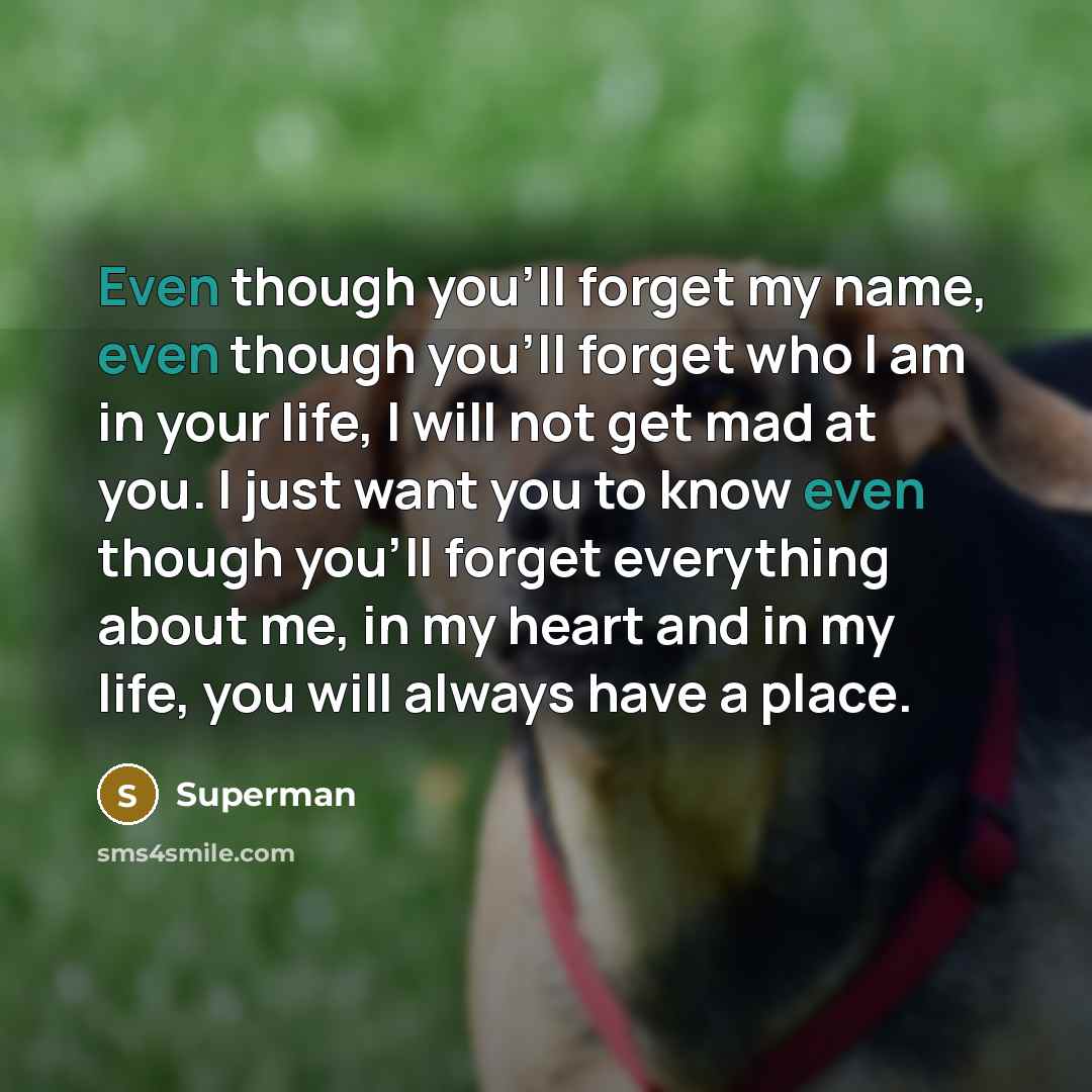 “Even though you'll forget my name, even though you'll forget…” quote by Superman