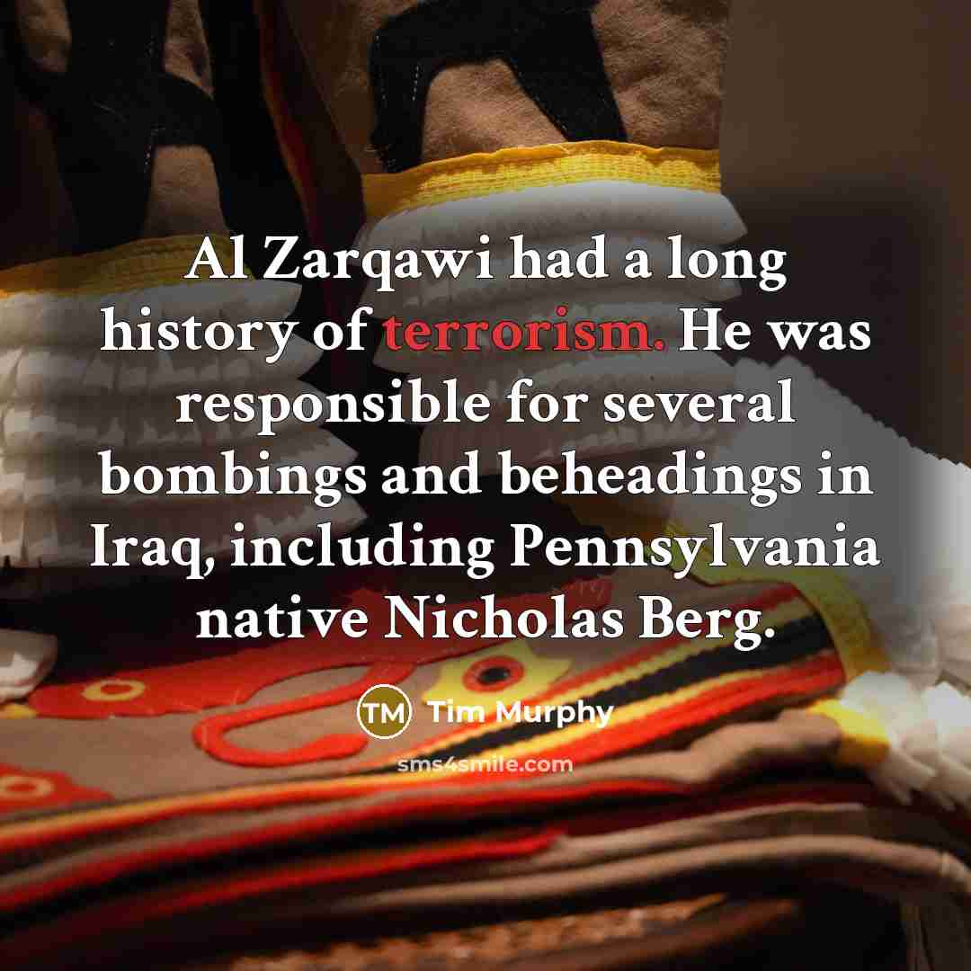 “Al Zarqawi had a long history of terrorism. He was…” quote by Tim Murphy