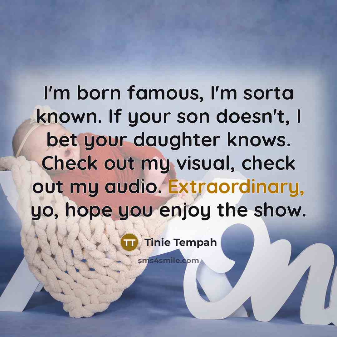 “I'm born famous, I'm sorta known. If your son doesn't,…” quote by Tinie Tempah