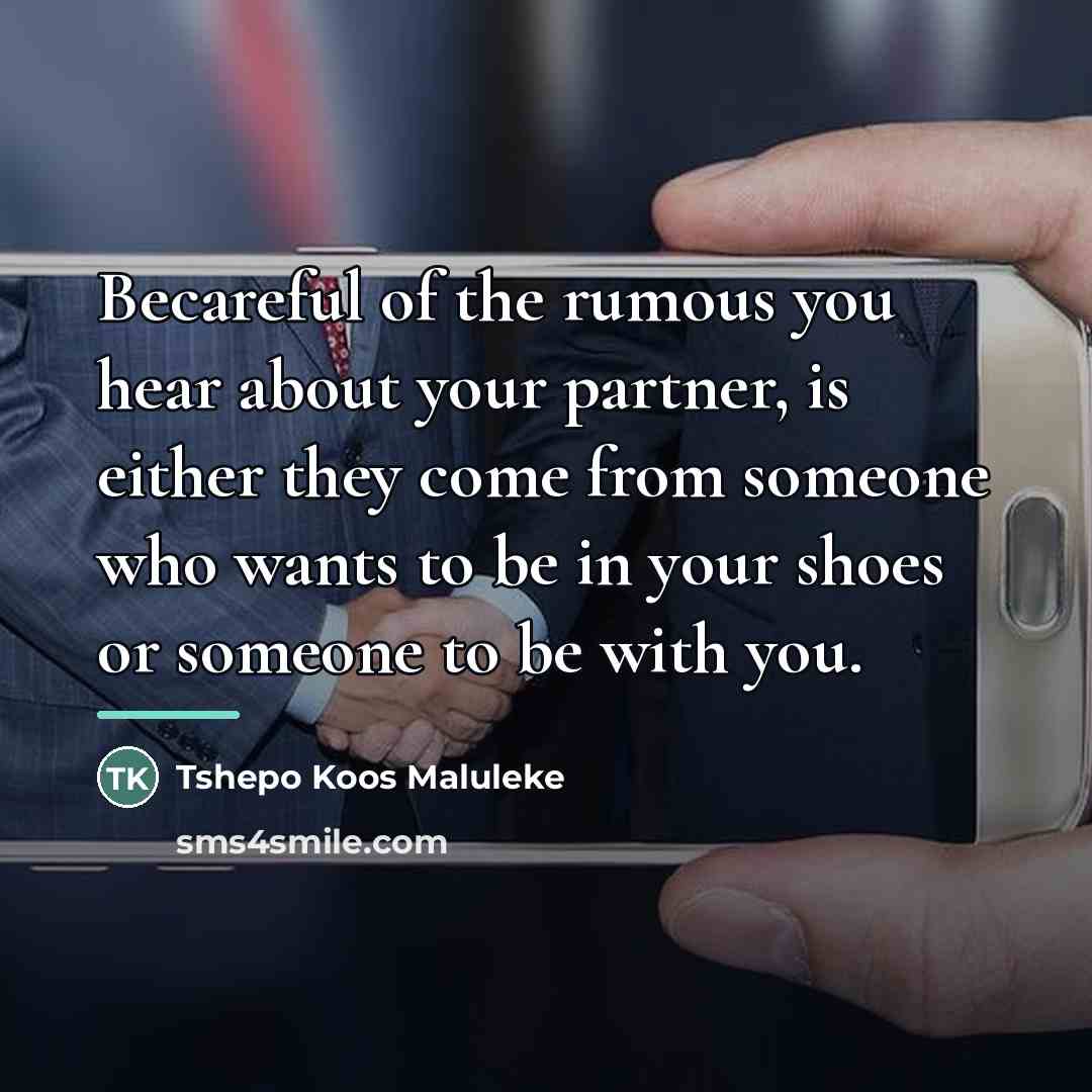“Becareful of the rumous you hear about your partner, is…” quote by Tshepo Koos Maluleke