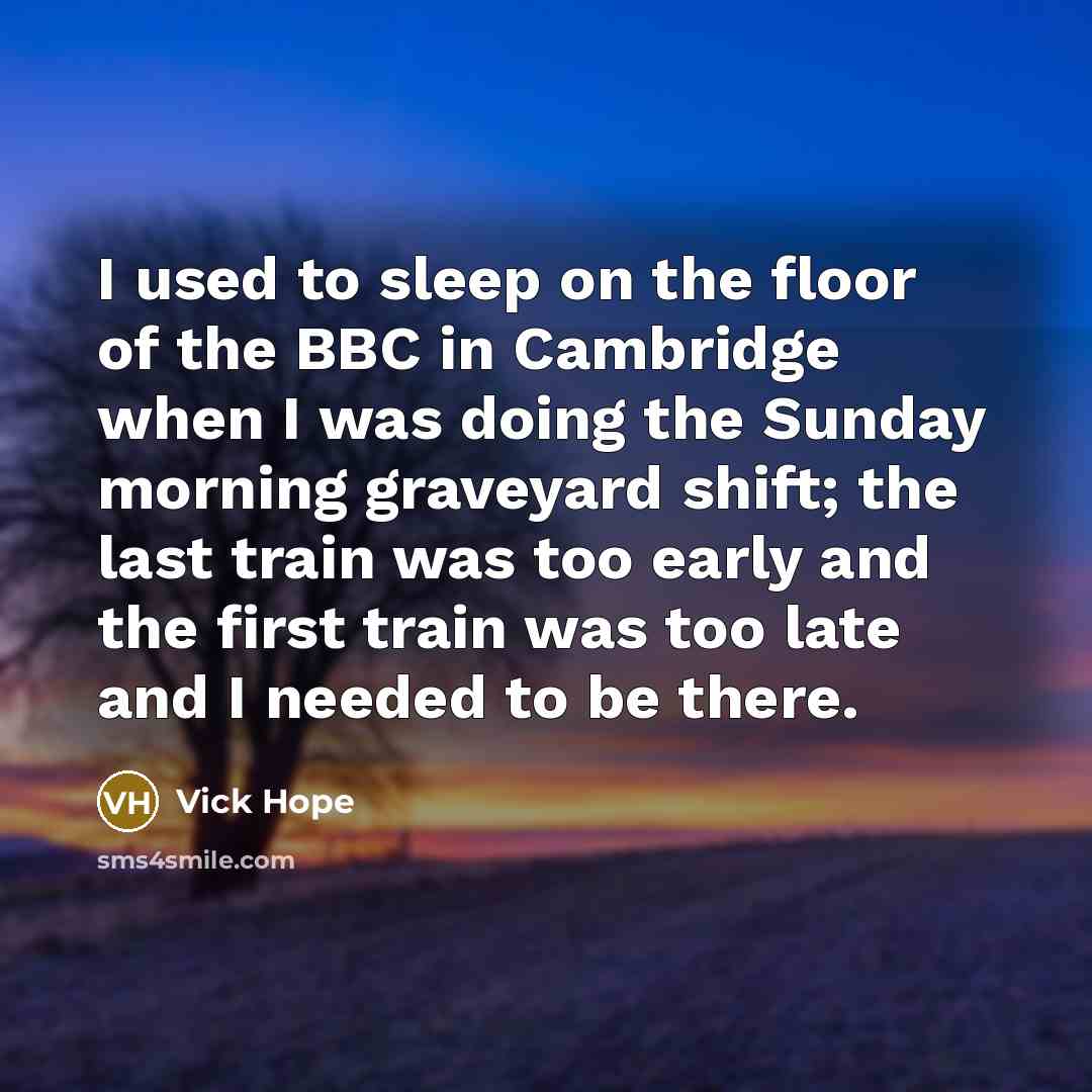 “I used to sleep on the floor of the BBC…” quote by Vick Hope