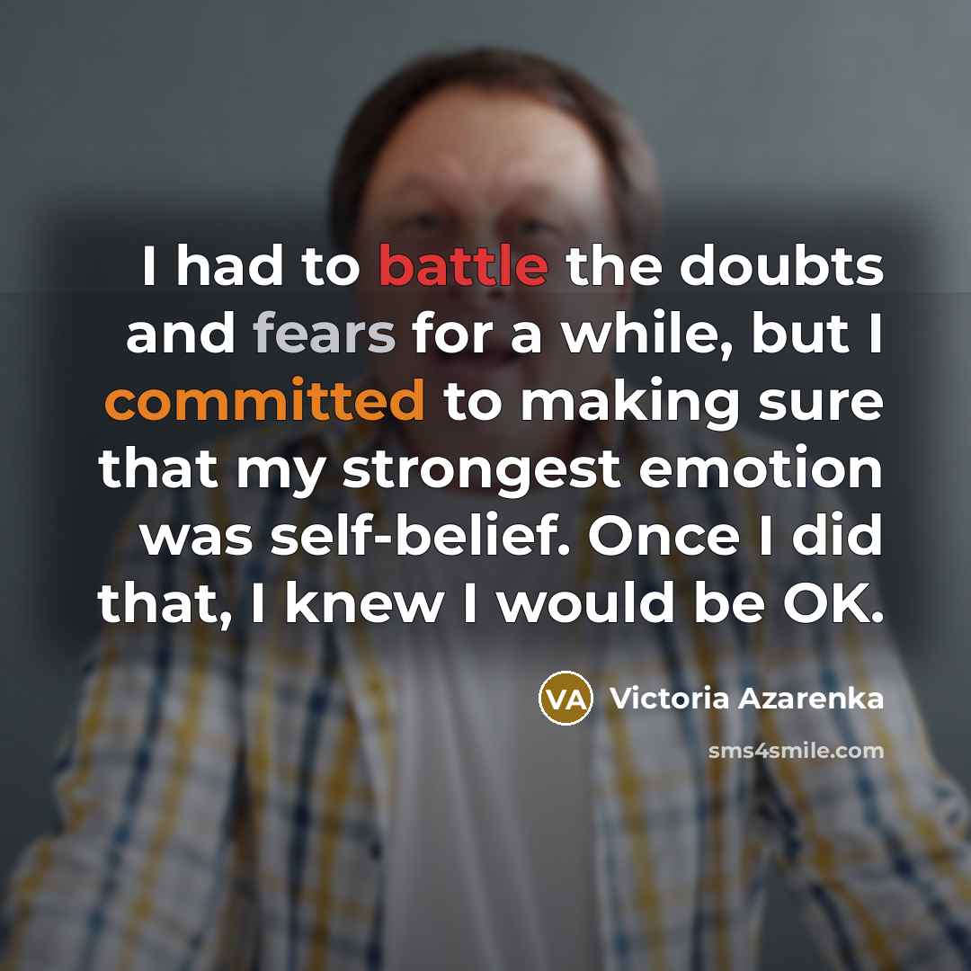“I had to battle the doubts and fears for a…” quote by Victoria Azarenka