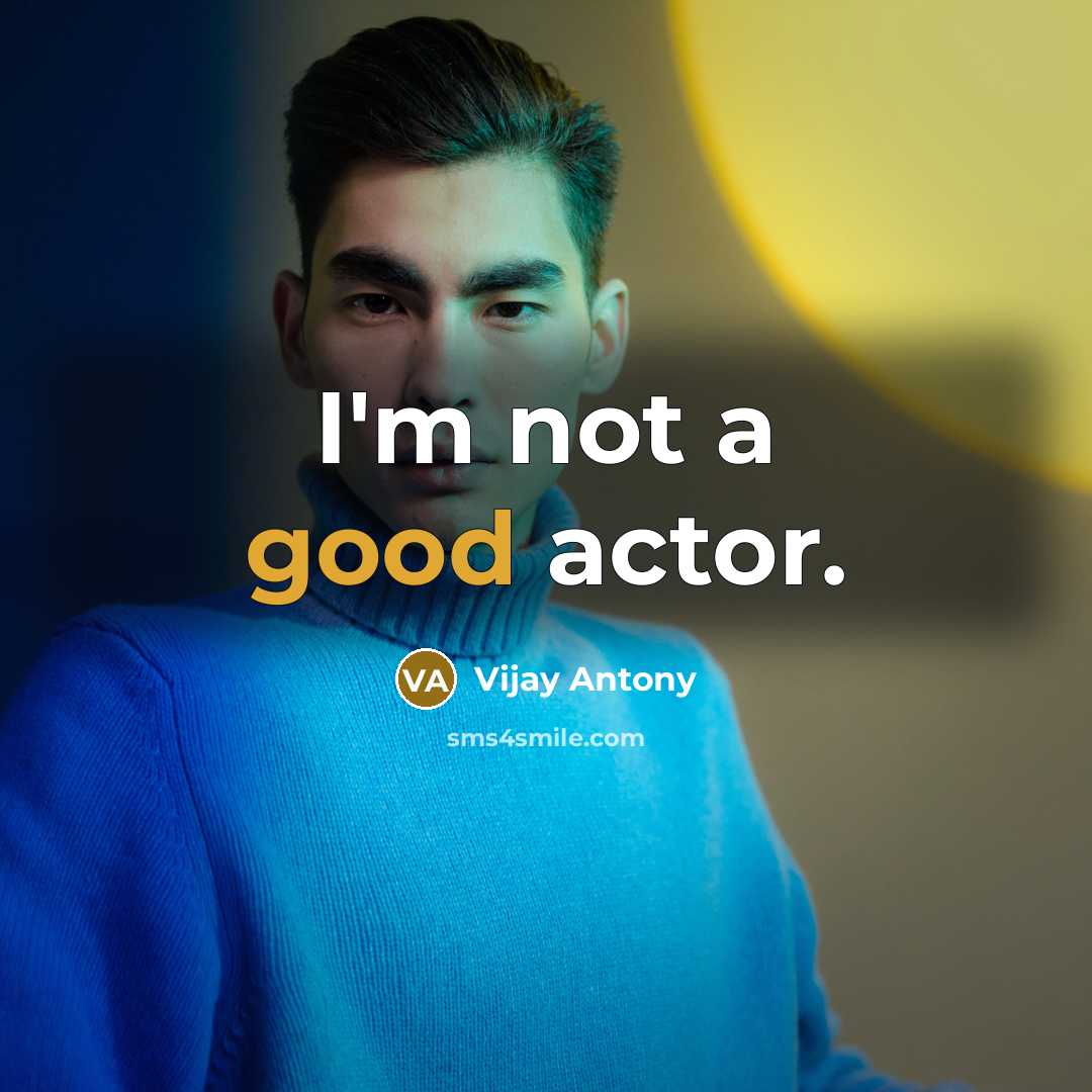 “I'm not a good actor.…” quote by Vijay Antony