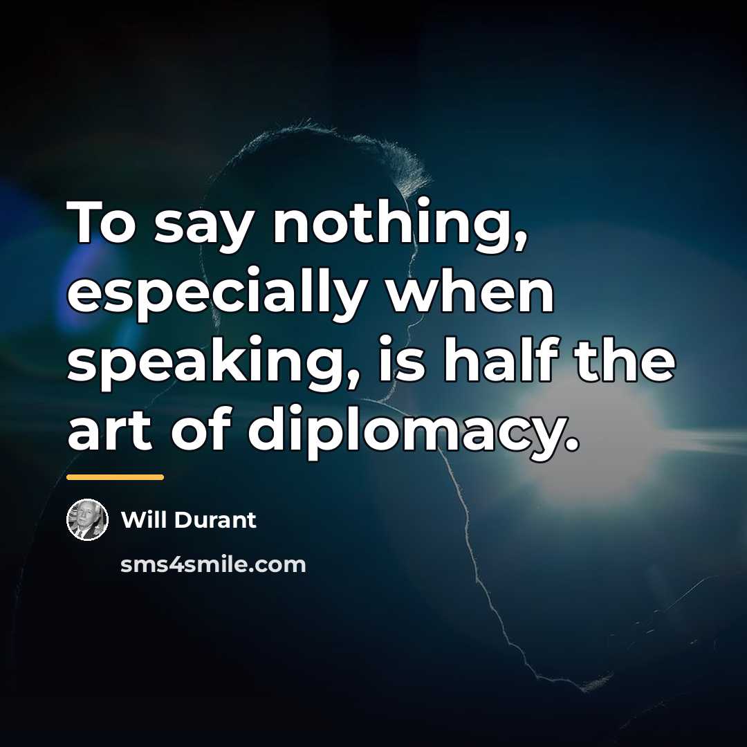“To say nothing, especially when speaking, is half the art…” quote by Will Durant