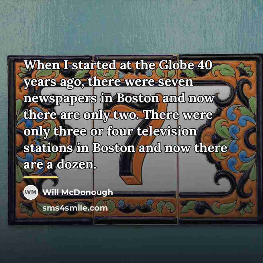 “When I started at the Globe 40 years ago, there…” quote by Will McDonough