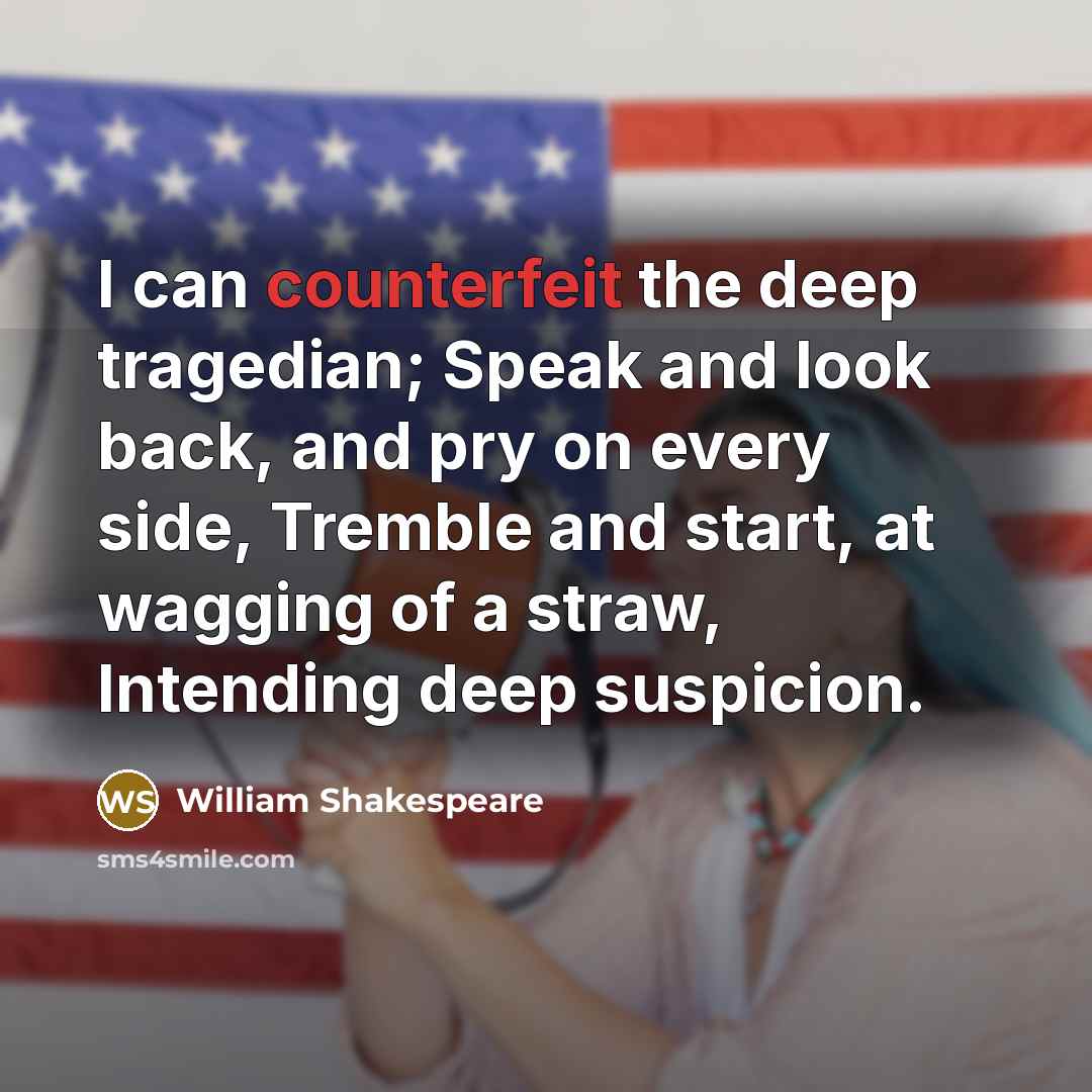 “I can counterfeit the deep tragedian; Speak and look back,…” quote by William Shakespeare