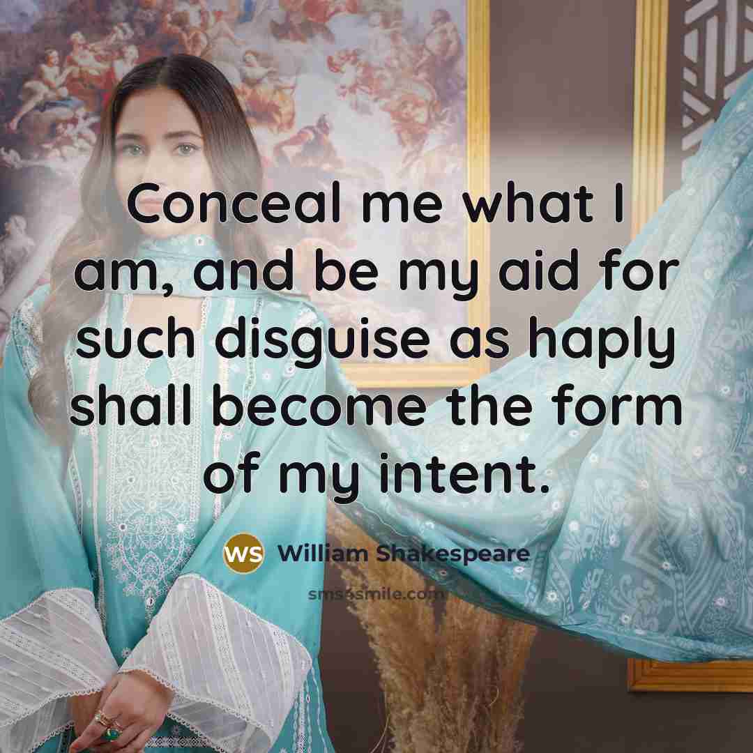“Conceal me what I am, and be my aid for…” quote by William Shakespeare