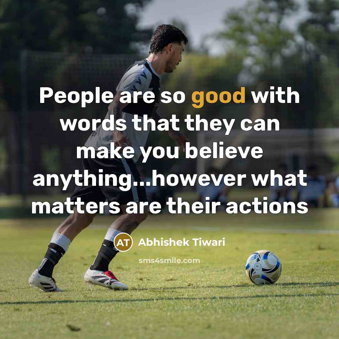 “People are so good with words that they can make…” quote by Abhishek Tiwari