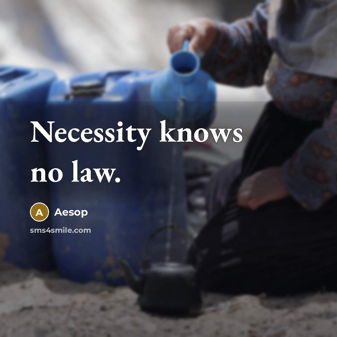 “Necessity knows no law.…” quote by Aesop