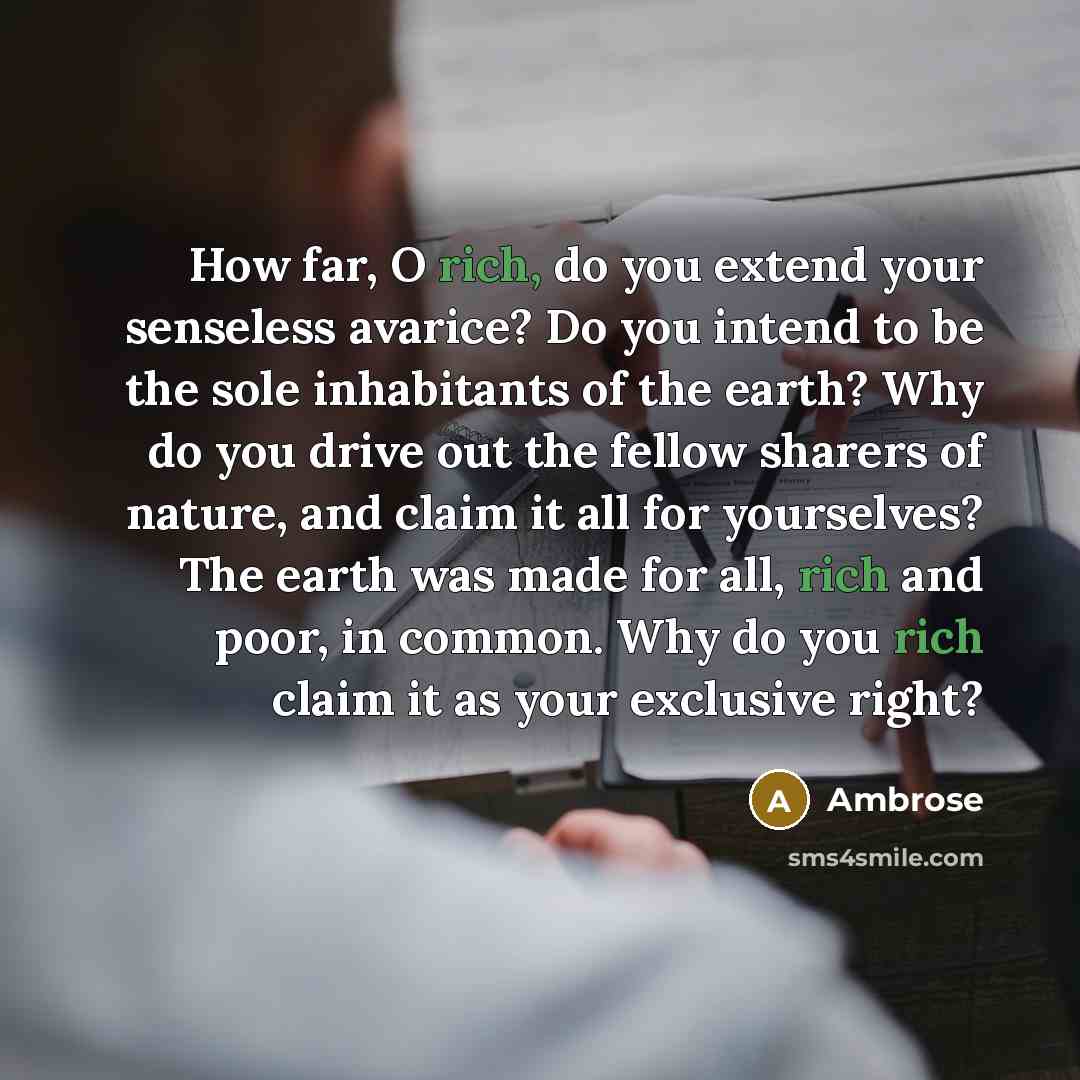 “How far, O rich, do you extend your senseless avarice?…” quote by Ambrose