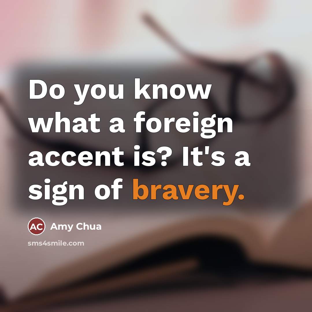 “Do you know what a foreign accent is? It's a…” quote by Amy Chua
