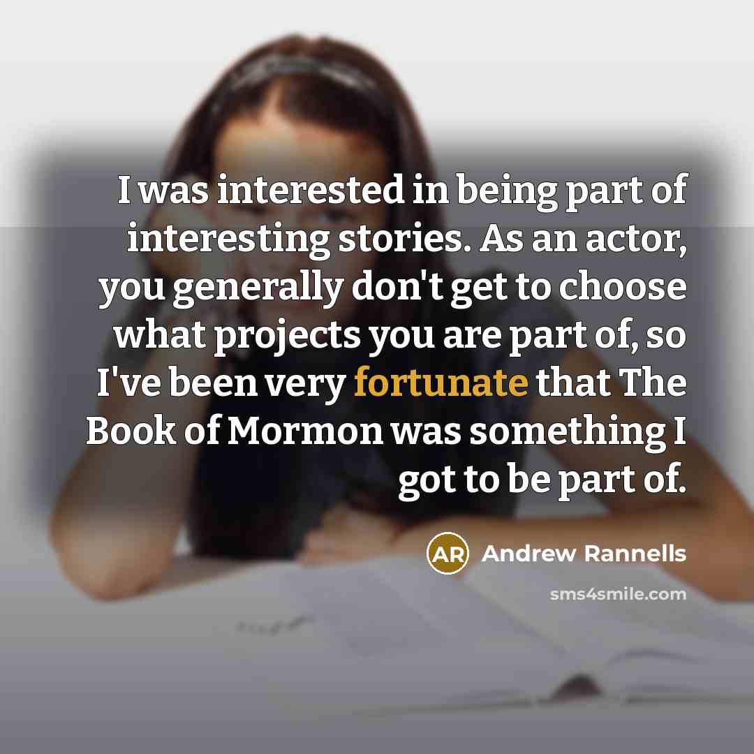 “I was interested in being part of interesting stories. As…” quote by Andrew Rannells