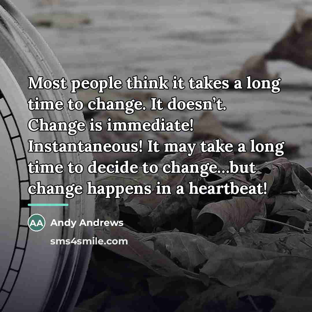 “Most people think it takes a long time to change.…” quote by Andy Andrews