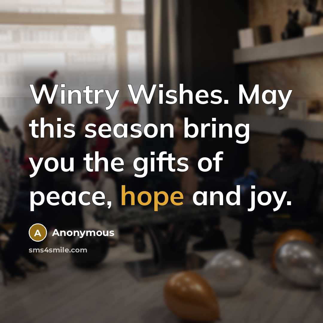 “Wintry Wishes. May this season bring you the gifts of…” quote by Anonymous