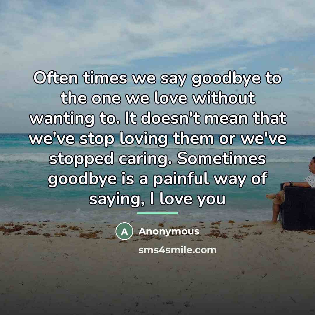 “Often times we say goodbye to the one we love…” quote by Anonymous