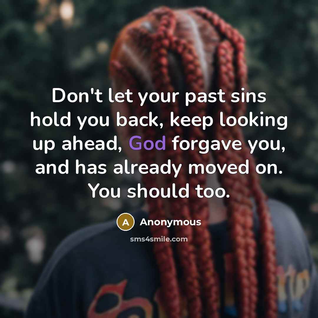 “Don't let your past sins hold you back, keep looking…” quote by Anonymous