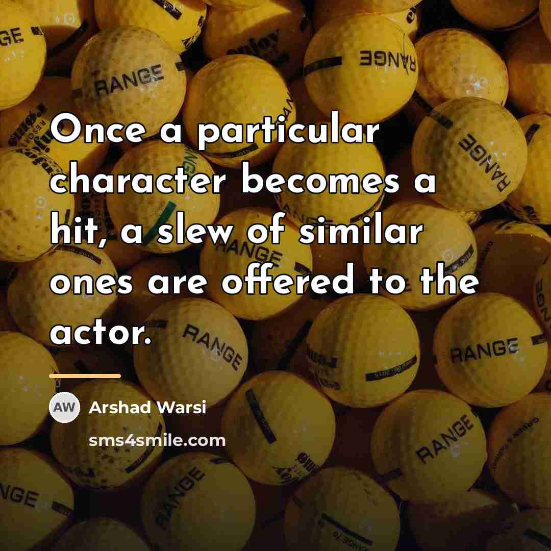 “Once a particular character becomes a hit, a slew of…” quote by Arshad Warsi