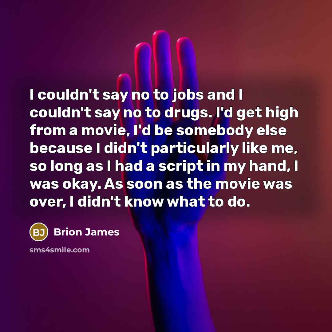 “I couldn't say no to jobs and I couldn't say…” quote by Brion James