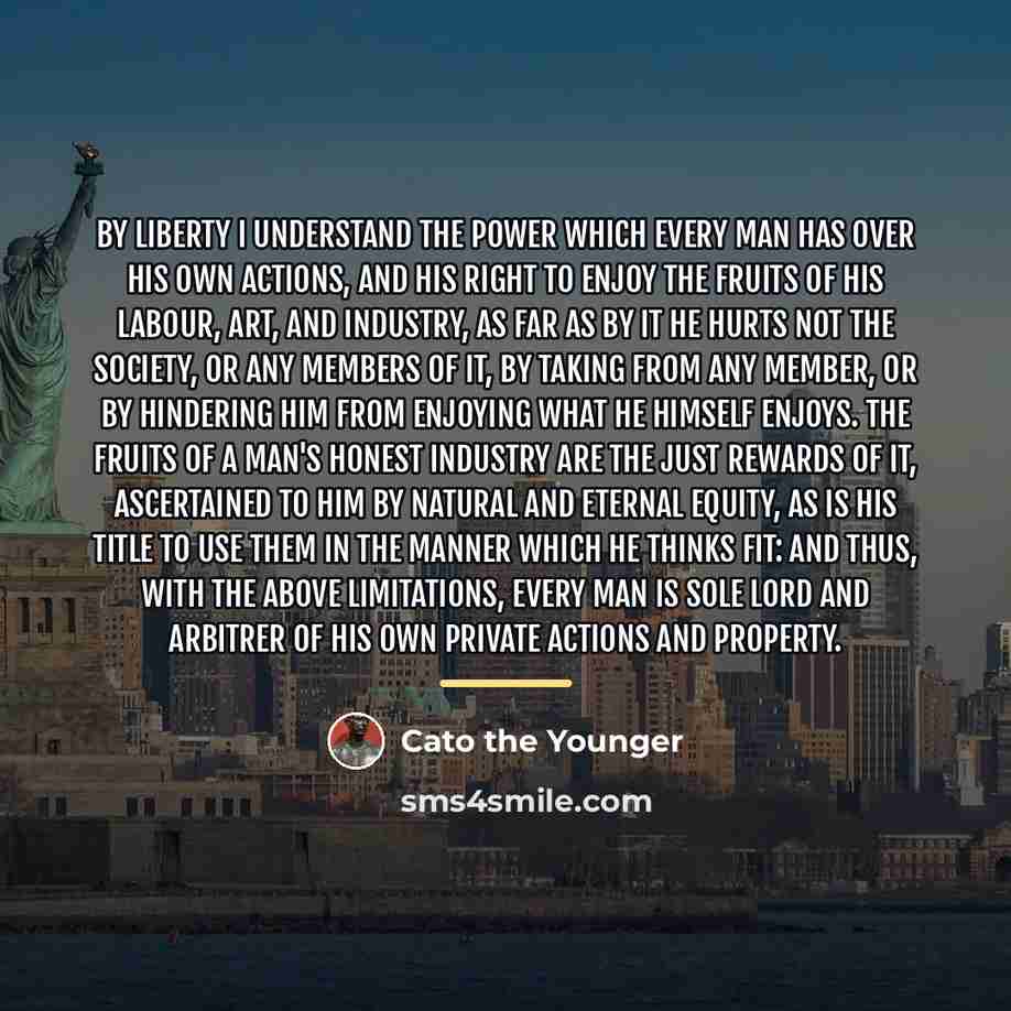 “By Liberty I understand the Power which every Man has…” quote by Cato the Younger
